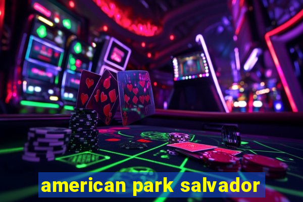 american park salvador